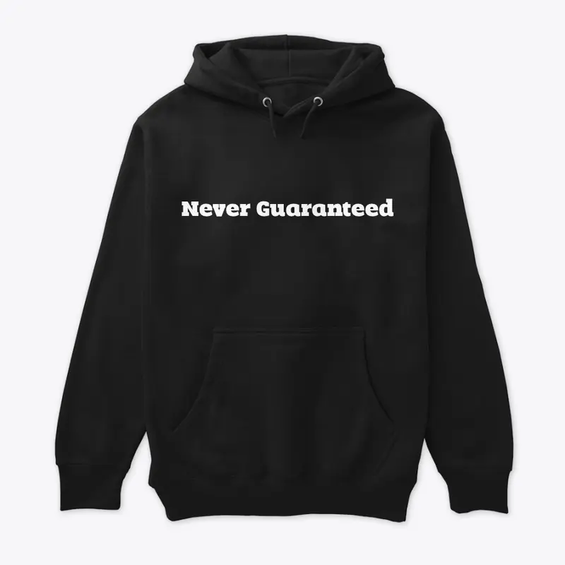 Never Guaranteed Apparel